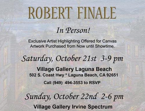 Robert Finale In Person at Village Gallery Saturday, October 21rst 3-9pm Laguna Beach, 22nd 2-6PM Irvine Spectrum